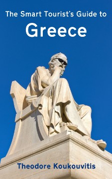The Smart Tourist's Guide to Greece by Theodore Koukouvitis